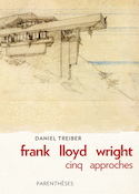 Frank Lloyd Wright : cinq approches